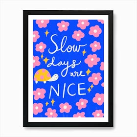 Slow Days Are Nice Art Print