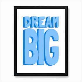 Dream Big Blue 1 Art Print