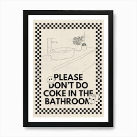 Please Don’t Do Coke In The Bathroom | Funny Vulgar Bathroom 4 Art Print