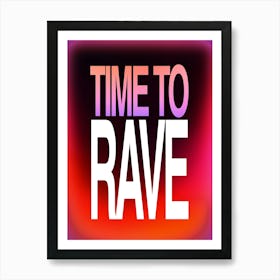 Time to Rave Art Print