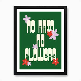 Green No Rain No Flowers Art Print