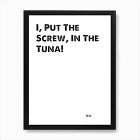 Keenan and Kel, I Put The Screw In The Tuna, Quote, TV, Wall Art, Wall Print, Print, Art Print