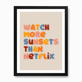 Watch More Sunsets Than Netflix Art Print