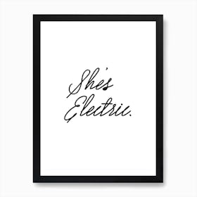 She's Electric Art Print