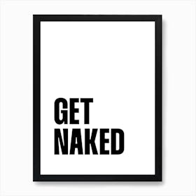 Get Naked (black and white tone) Art Print