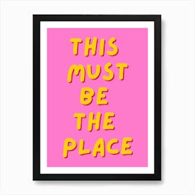 This Must Be The Place Pink Print Art Print