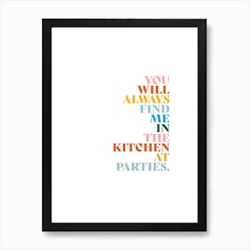 You'll Always Find Me In The Kitchen At Parties Retro Art Print