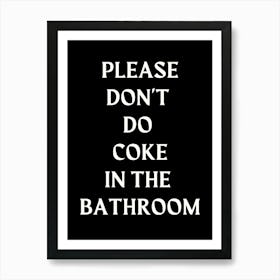 Please Don't Do Coke In The Bathroom Funny Bathroom Print Art Print