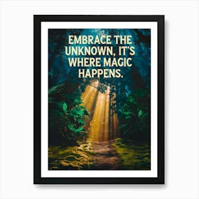 Inspirational Poster: Embrace The Unknown It'S Where Magic Happens! Art Print