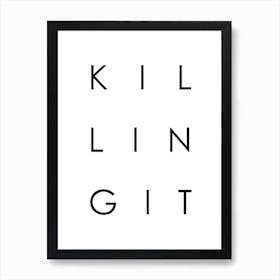 Typography Killing It Art Print