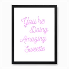 You're Doing Amazing Sweetie Art Print