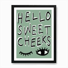 Hello Sweet Cheeks Green Art Print