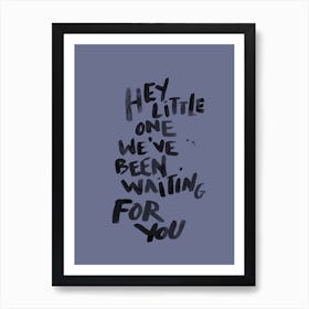 Hey Little One Blue Art Print