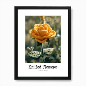Knitted Flowers Yellow Rose 1 Art Print