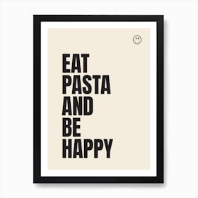 Eat Pasta and Be Happy - Funny Kitchen Poster Print Wall Art Art Print