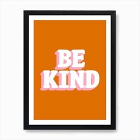 Be Kind Pink and Orange Art Print