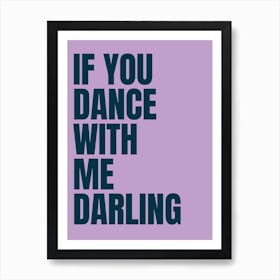 If You Dance With Me Darling - Purple Art Print
