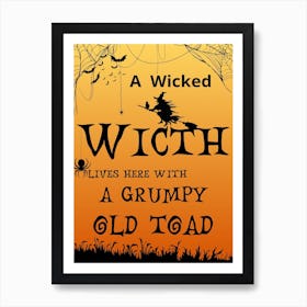 A Wicked Witch Lives Here With A Grumpy Old Toad Art Print