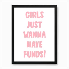 Girls Just Wanna Have Funds In Pink Art Print