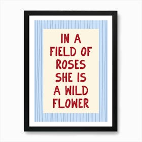 In A Field Of Roses She Is a Wildflower - Blue and Red Art Print