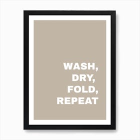 Wash Dry Fold Repeat Art Print