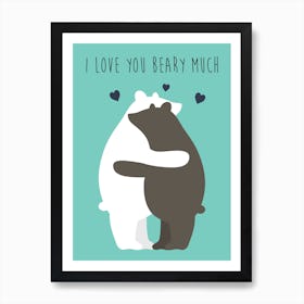 I Love You Beary Much Art Print