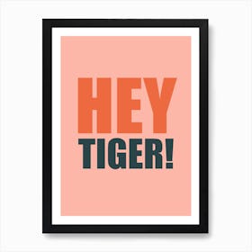 Hey Tiger Pinkie Art Print