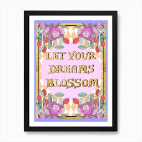 Let Your Dreams Blossom Art Print