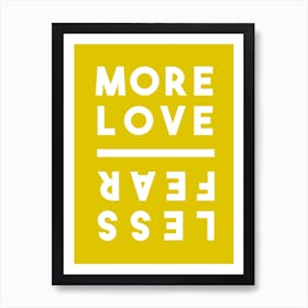 More Love Less Fear Phrase Art Print