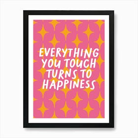 Everything You Touch Turns To Happiness Pink Print Art Print