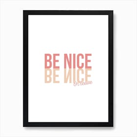 Be Nice Or Leave Art Print