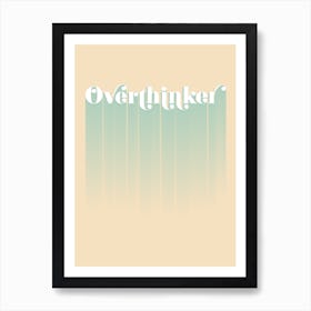 Overthinker Art Print