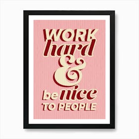 Work Hard Be Nice To People, Blush Pink Art Print