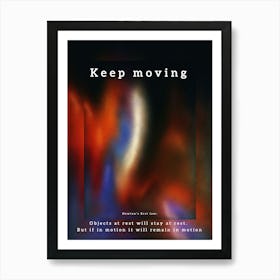 Keep Moving Philosophy Newtons Law Art Print