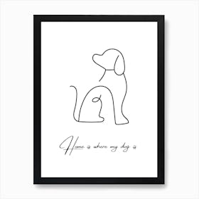 Home is where my dog is white Art Print