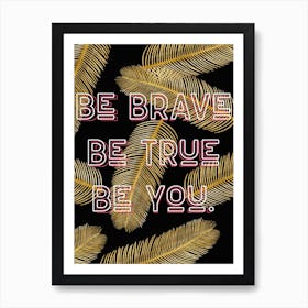 Be Brave Be True Be You Vintage Quote Typography Póster