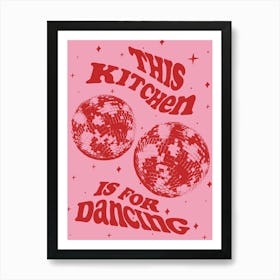 This Kitchen Is For Dancing disco ball pink and red Art Print