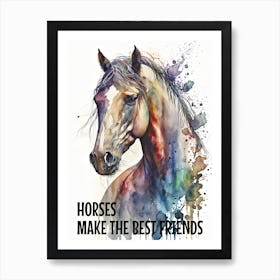 HORSES MAKE THE BEST FRIENDS Art Print