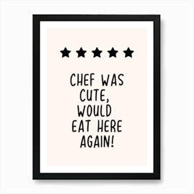 Chef Was Cute Would Eat Here Again Print Art Print