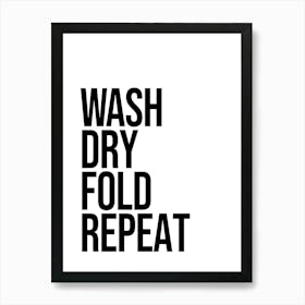 Wash Dry Fold Repeat, funny, laundry, decor, quote, minimal, humor, quote, quotes Affiche