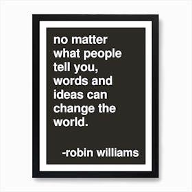 Ideas Can Change The World Robin Williams Quote In Black Art Print