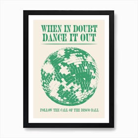 When In Doubt Dance Out Follow The Call Of The Disco Ball Green Art Print