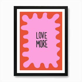 Love More Red and Pink Positive Illustration Motivational Art Print