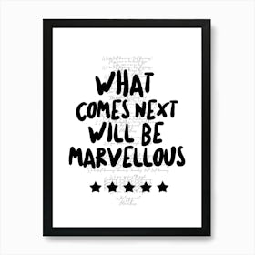 What Comes Next Will Be Marvellous 2 Art Print