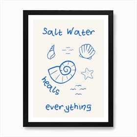 Salt Water Heals Everything Art Print