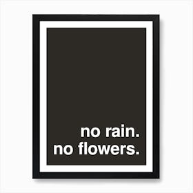 No Rain No Flowers Bold Typography Black Art Print