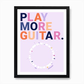 Play More Guitar Art Print