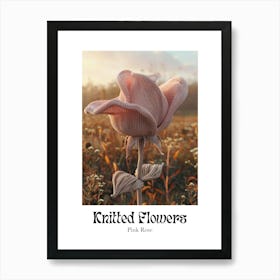 Knitted Flowers Pink Rose Art Print