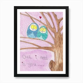 Valentines Day - Owl I Need Is You Art Print