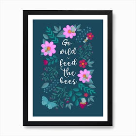 Feed The Bees Eco Quote With Flowers Art Print